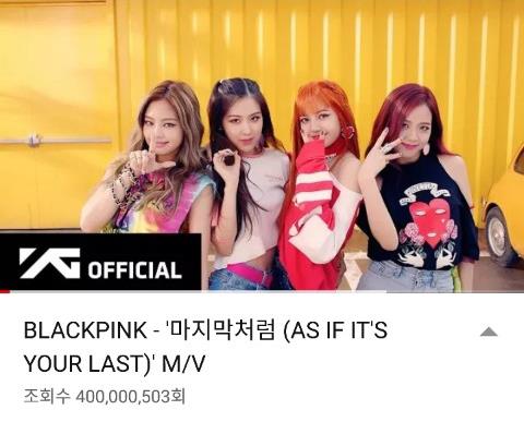 This image captured from YouTube by YG Entertainment shows the music video of BLACKPINK's song "As If It's Your Last" surpassing the 400 million view mark. (Yonhap)